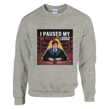Load image into Gallery viewer, "I Paused My Netflix for Lodge" Sweatshirt