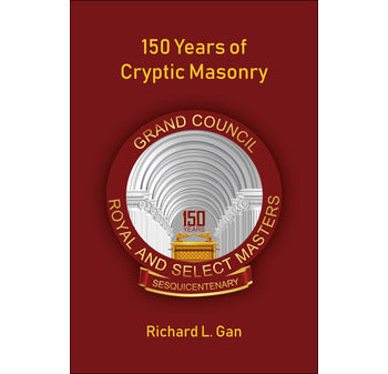 150 Years of Cryptic Masonry by Richard Gan