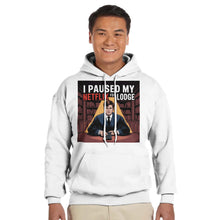Load image into Gallery viewer, "I Paused My Netflix for Lodge" Hoodie