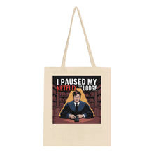 Load image into Gallery viewer, "I Paused My Netflix for Lodge" Tote Bag