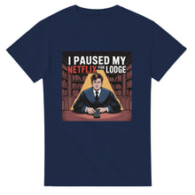 Load image into Gallery viewer, "I Paused My Netflix for Lodge" T-Shirt