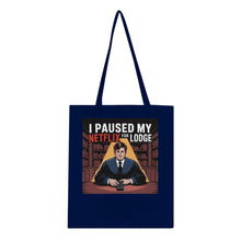 Load image into Gallery viewer, "I Paused My Netflix for Lodge" Tote Bag