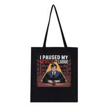 Load image into Gallery viewer, "I Paused My Netflix for Lodge" Tote Bag