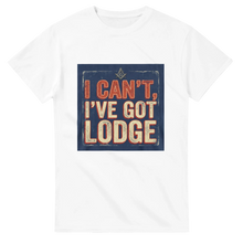 Load image into Gallery viewer, "I Can't, I've Got Lodge" Masonic T-Shirt