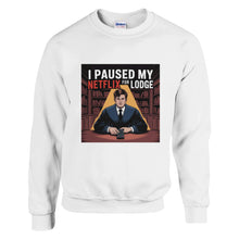 Load image into Gallery viewer, "I Paused My Netflix for Lodge" Sweatshirt