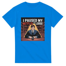 Load image into Gallery viewer, "I Paused My Netflix for Lodge" T-Shirt