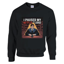 Load image into Gallery viewer, "I Paused My Netflix for Lodge" Sweatshirt