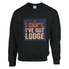 Load image into Gallery viewer, "I Can't, I've Got Lodge" Sweatshirt