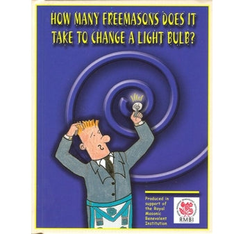 How Many Freemasons Does It Take To Change A Light Bulb? by Martin Faulks