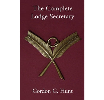 The Complete Lodge Secretary - pbk by Gordon Hunt